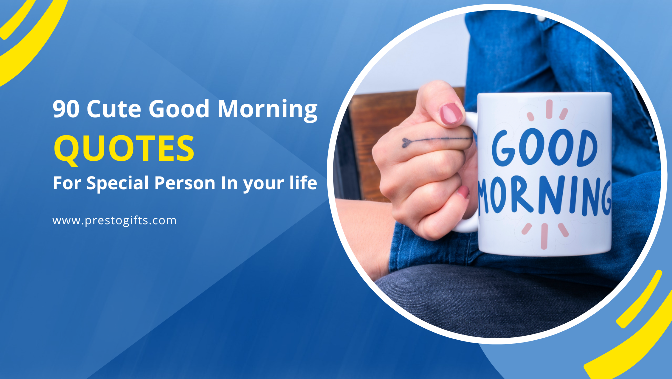 90 Cute Good Morning Quotes for Special Person in Your Life