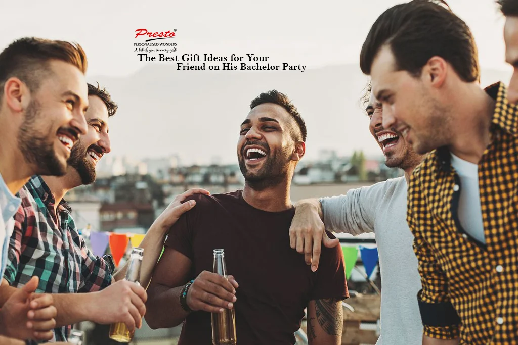 The Best Gift Ideas for Your Friend on His Bachelor Party