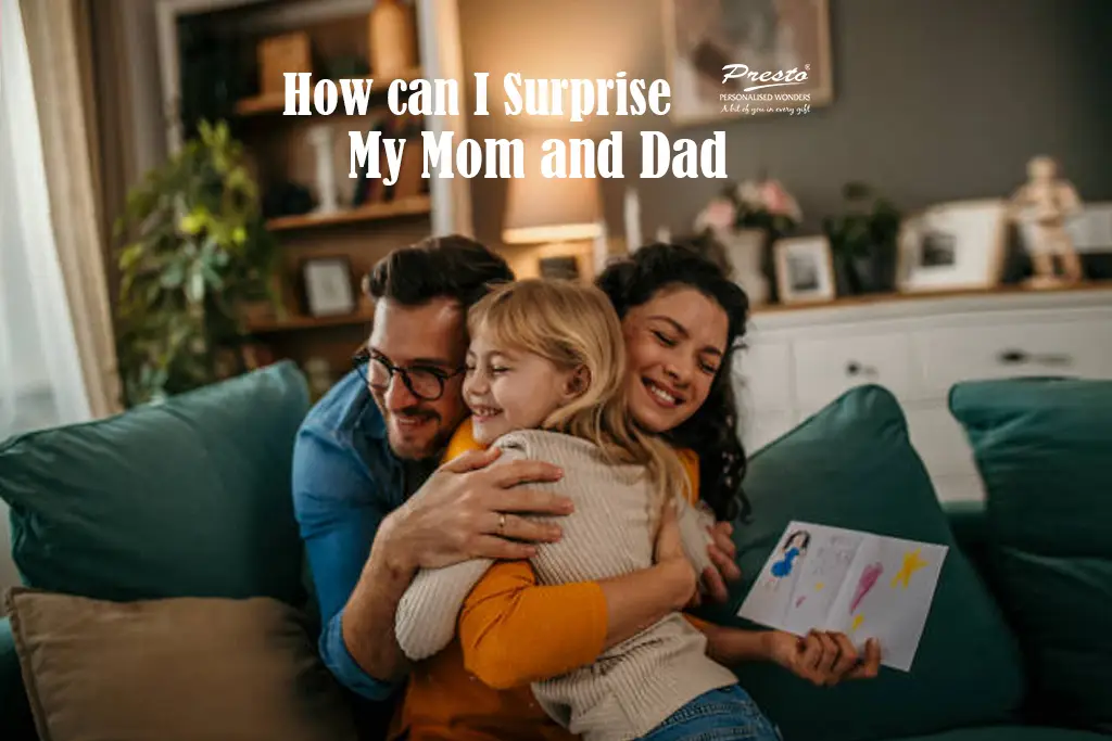 How can I Surprise My Mom and Dad On This Parents Day?