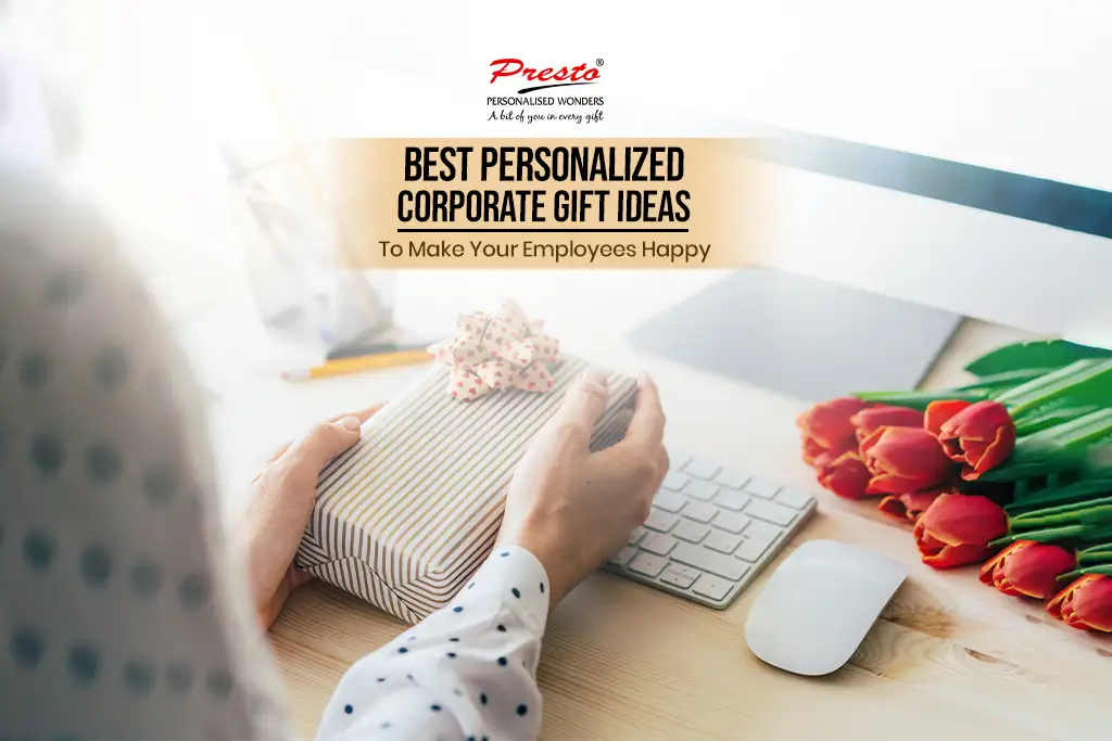 Best Personalized Corporate Gift Ideas To Make Your Employees Happy