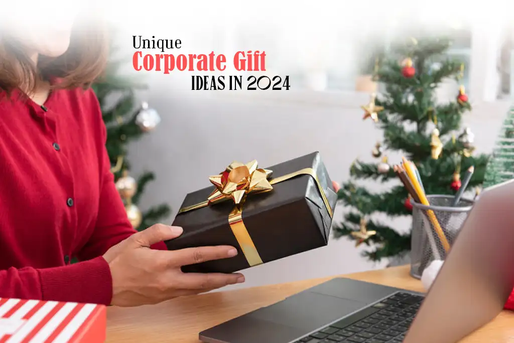 Unique Corporate Gift Ideas in 2024