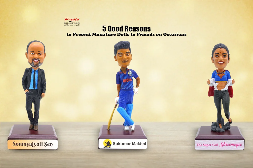 5 Good Reasons to Present Miniature Dolls to Friends on Occasions
