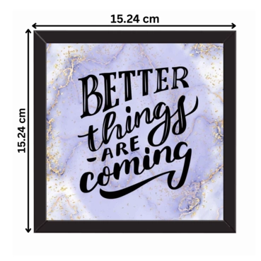 Better things are coming motivational frame